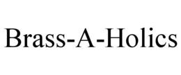 BRASS-A-HOLICS trademark