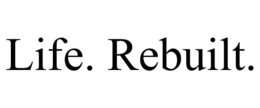LIFE. REBUILT. trademark