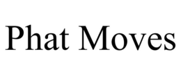PHAT MOVES trademark