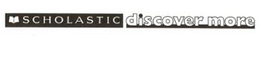 SCHOLASTIC DISCOVER MORE trademark