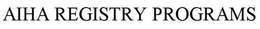 AIHA REGISTRY PROGRAMS trademark