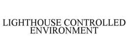 LIGHTHOUSE CONTROLLED ENVIRONMENT trademark