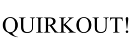 QUIRKOUT! trademark