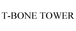 T-BONE TOWER trademark