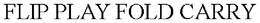 FLIP PLAY FOLD CARRY trademark