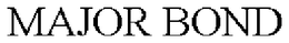 MAJOR BOND trademark