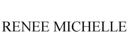 RENEE MICHELLE trademark