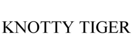 KNOTTY TIGER trademark