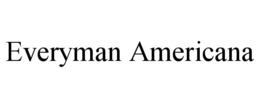 EVERYMAN AMERICANA trademark