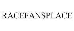 RACEFANSPLACE trademark