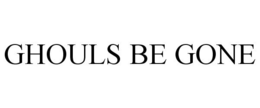 GHOULS BE GONE trademark