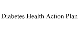 DIABETES HEALTH ACTION PLAN trademark