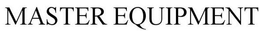 MASTER EQUIPMENT trademark