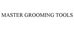 MASTER GROOMING TOOLS trademark