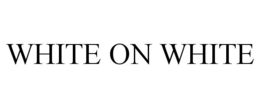 WHITE ON WHITE trademark