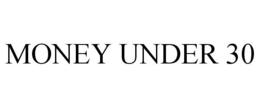 MONEY UNDER 30 trademark