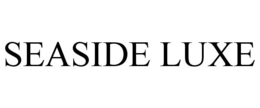 SEASIDE LUXE trademark