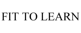 FIT TO LEARN trademark