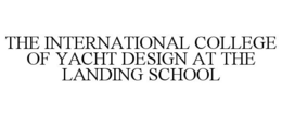 THE INTERNATIONAL COLLEGE OF YACHT DESIGN AT THE LANDING SCHOOL trademark