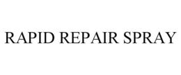 RAPID REPAIR SPRAY trademark