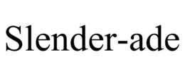 SLENDER-ADE trademark