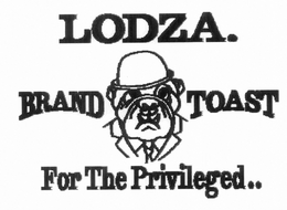 LODZA. BRAND TOAST FOR THE PRIVILEGED.. trademark