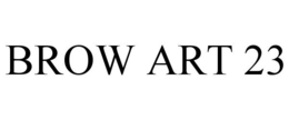 BROW ART 23 trademark