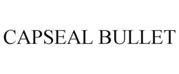 CAPSEAL BULLET trademark