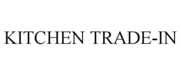 KITCHEN TRADE-IN trademark