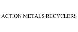 ACTION METALS RECYCLERS trademark