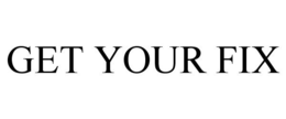 GET YOUR FIX trademark