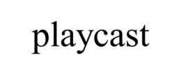 PLAYCAST trademark