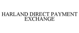HARLAND DIRECT PAYMENT EXCHANGE trademark