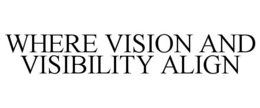 WHERE VISION AND VISIBILITY ALIGN trademark