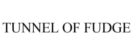 TUNNEL OF FUDGE trademark
