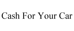 CASH FOR YOUR CAR trademark