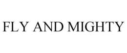 FLY AND MIGHTY trademark
