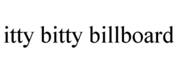 ITTY BITTY BILLBOARD trademark