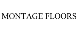 MONTAGE FLOORS trademark