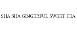 SHA SHA GINGERFUL SWEET TEA trademark