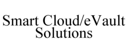 SMART CLOUD/EVAULT SOLUTIONS trademark