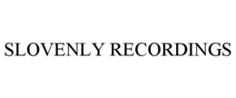 SLOVENLY RECORDINGS trademark