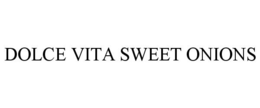 DOLCE VITA SWEET ONIONS trademark
