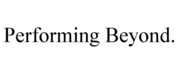PERFORMING BEYOND. trademark