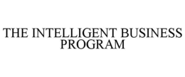 THE INTELLIGENT BUSINESS PROGRAM trademark