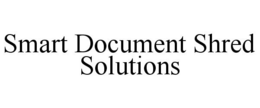 SMART DOCUMENT SHRED SOLUTIONS trademark