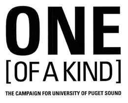 ONE OF A KIND THE CAMPAIGN FOR UNIVERSITY OF PUGET SOUND trademark