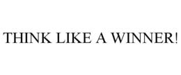 THINK LIKE A WINNER! trademark