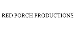 RED PORCH PRODUCTIONS trademark