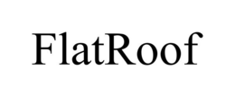 FLATROOF trademark